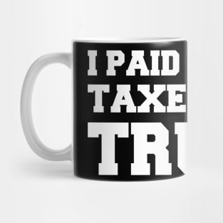 I Paid More In Taxes Than Donald Trump Mug